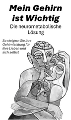 MEIN GEHIRN IST WICHTIG Die neurometabolische Lösung